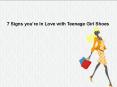 7 Signs You're In Love With Teenage Girl Shoes PowerPoint PPT Presentation