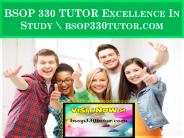 BSOP 330 TUTOR Excellence In Study \ bsop330tutor.com
