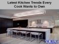 Latest Kitchen Trends Every Cook Wants to Own PowerPoint PPT Presentation