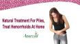 Natural Treatment For Piles, Treat Hemorrhoids At Home PowerPoint PPT Presentation