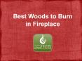 Best Woods to Burn in Fireplace PowerPoint PPT Presentation