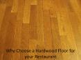 Why Choose a Hardwood Floor for your Restaurant PowerPoint PPT Presentation