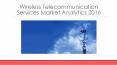 Wireless Telecommunication Services Global Marketing Analytics  Outlook 2016