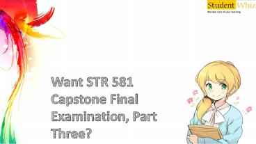 STR 581 Capstone Final Exam Part Three -Studentwhiz