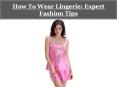 How To Wear Lingerie Expert Fashion Tips PowerPoint PPT Presentation