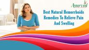 Best Natural Hemorrhoids Remedies To Relieve Pain And Swelling