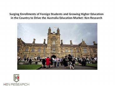 Growing Higher Education in the Country to Drive the Australia Education Market: Ken Research