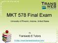 MKT 578 Final Exam Answers Free : MKT 578 Final Exam - Transweb E Tutors PowerPoint PPT Presentation
