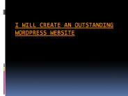 I will create an outstanding wordpress website