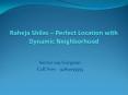 Raheja shilas – perfect location with dynamic neighborhood PowerPoint PPT Presentation