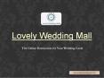 Lovely Wedding Mall - Specialize in Providing Indian Wedding Cards in London PowerPoint PPT Presentation