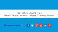 Top-notch Driving Tips Never Taught In Most Driving Training School PowerPoint PPT Presentation