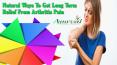 Natural Ways To Get Long Term Relief From Arthritis Pain PowerPoint PPT Presentation