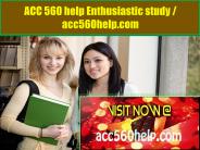 ACC 560 HELP Enthusiastic study / acc560help.com