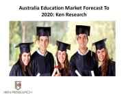 Australia Education Market Forecast To 2020: Ken Research