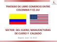 TRATADO DE LIBRE COMERCIO ENTRE COLOMBIA Y EE.UU    SECTOR DEL CUERO, MANUFACTURAS DE CUERO Y CALZADO PowerPoint PPT Presentation