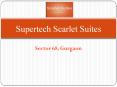 Supertech Scarlet SuitesSector 68, Gurgaon@9266629901 PowerPoint PPT Presentation