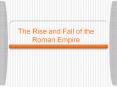 The Rise and Fall of the Roman Empire PowerPoint PPT Presentation