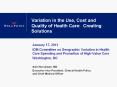 Variation%20in%20the%20Use,%20Cost%20and%20Quality%20of%20Health%20Care:%20Creating%20Solutions PowerPoint PPT Presentation