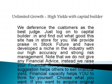 Unlimited Growth - High Yields with capital builder