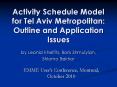 Activity Schedule Model for Tel Aviv Metropolitan: Outline and Application Issues PowerPoint PPT Presentation