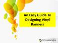 An Easy Guide To Designing Vinyl Banners PowerPoint PPT Presentation