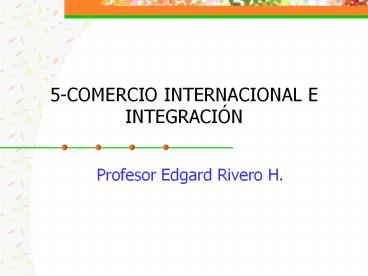 5-COMERCIO INTERNACIONAL E INTEGRACI