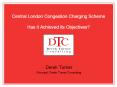 Central London Congestion Charging Scheme Has it Achieved its Objectives? PowerPoint PPT Presentation