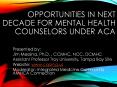 Opportunities in Next Decade for Mental Health Counselors Under ACA PowerPoint PPT Presentation