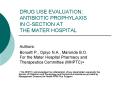 DRUG USE EVALUATION: ANTIBIOTIC PROPHYLAXIS IN C-SECTION AT THE MATER HOSPITAL PowerPoint PPT Presentation