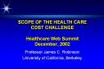 SCOPE OF THE HEALTH CARE COST CHALLENGE Healthcare Web Summit December, 2002 PowerPoint PPT Presentation