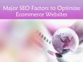 Major SEO Factors to Optimize Ecommerce Websites PowerPoint PPT Presentation