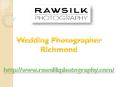 Wedding Photographer Richmond - www.rawsilkphotography.com PowerPoint PPT Presentation