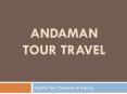 Andaman Tour Package || Make your Holiday Tour to Andaman PowerPoint PPT Presentation