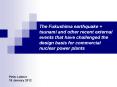 The Fukushima earthquake   tsunami and other recent external events that have challenged the design basis for commercial nuclear power plants PowerPoint PPT Presentation