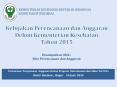Kebijakan Perencanaan dan Anggaran  Dekon Kementerian Kesehatan Tahun 2015 Disampaikan Oleh : Biro Perencanaan dan Anggaran PowerPoint PPT Presentation