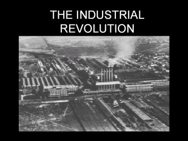 THE INDUSTRIAL REVOLUTION