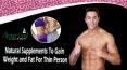 Natural Supplements To Gain Weight and Fat For Thin Person PowerPoint PPT Presentation