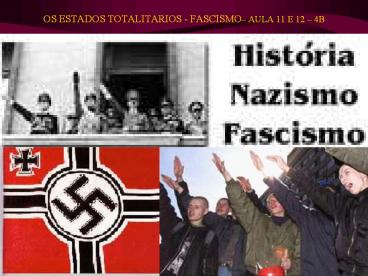 OS ESTADOS TOTALITARIOS - FASCISMO