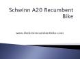 Schwinn A20 Recumbent Bike PowerPoint PPT Presentation