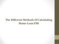 The Different Methods Of Calculating Home Loan EMI PowerPoint PPT Presentation