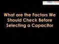 How To Select Capacitors Types Based On Different Priorities PowerPoint PPT Presentation