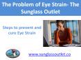 Save your eyes from strain from Digital Devices- The Sunglass Outlet PowerPoint PPT Presentation