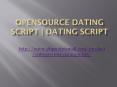 Opensource Dating Script | Dating Script PowerPoint PPT Presentation