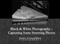 Black & White Photography – Capturing Some Stunning Photos PowerPoint PPT Presentation
