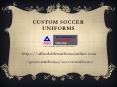 Custom Soccer Uniforms PowerPoint PPT Presentation