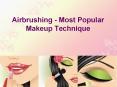 Airbrushing - Most Popular Makeup Technique PowerPoint PPT Presentation