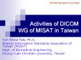 Activities of DICOM WG of MISAT in Taiwan PowerPoint PPT Presentation
