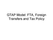 GTAP Model: FTA, Foreign Transfers and Tax Policy