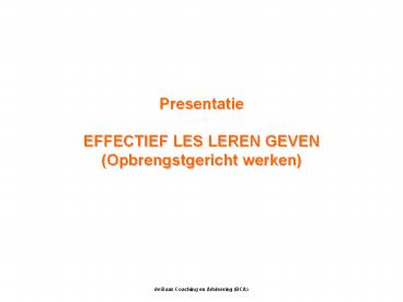 Presentatie EFFECTIEF LES LEREN GEVEN (Opbrengstgericht werken)